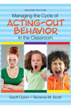 Managing the Cycle of Acting-Out Behavior in the Classroom - Geoffrey T. Colvin