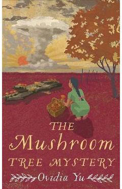 Coperta cărții 'The Mushroom Tree Mystery - Ovidia Yu'
