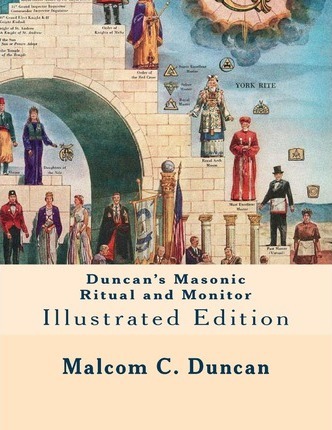 Duncan's Masonic Ritual and Monitor: Illustrated Edition - Malcolm C. Duncan