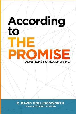 According to The Promise: Devotions for Daily Living - R. David Hollingsworth