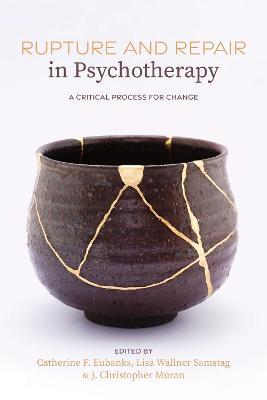 Rupture and Repair in Psychotherapy: A Critical Process for Change - Catherine F. Eubanks