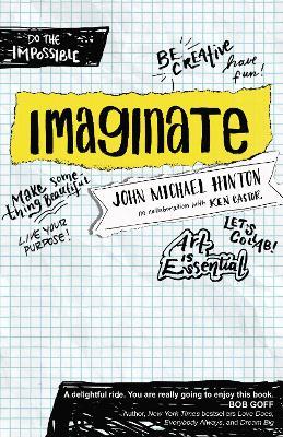 Imaginate: Unlocking Your Purpose with Creativity and Collaboration - John Michael Hinton