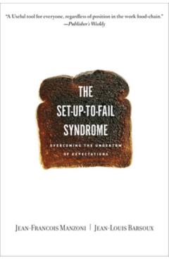 Set-Up-To-Fail Syndrome: Overcoming the Undertow of Expectations - Jean-francois Manzoni