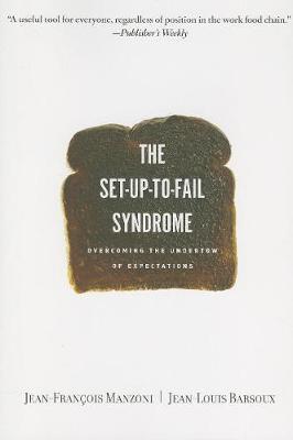 Set-Up-To-Fail Syndrome: Overcoming the Undertow of Expectations - Jean-francois Manzoni