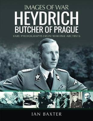 Heydrich: Butcher of Prague - Ian Baxter