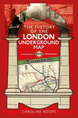 The History of the London Underground Map - Caroline Roope