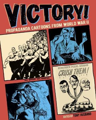 Victory!: Propaganda Cartoons from World War II - Tony Husband