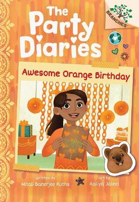 Awesome Orange Birthday: A Branches Book (the Party Diaries #1) - Mitali Banerjee Ruths
