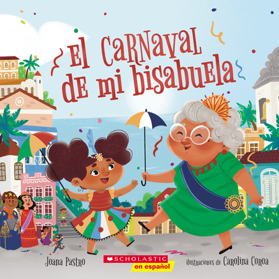 El Carnaval de Mi Bisabuela (Bisa's Carnaval) - Joana Pastro