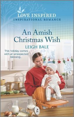 An Amish Christmas Wish: An Uplifting Inspirational Romance - Leigh Bale
