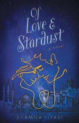 Of Love & Stardust - Shamila Ilyasi