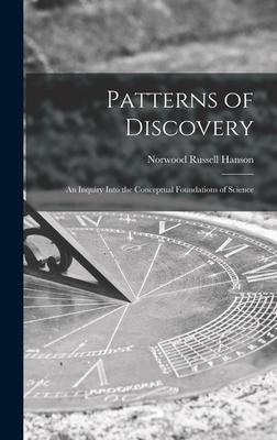 Patterns of Discovery: an Inquiry Into the Conceptual Foundations of Science - Norwood Russell Hanson