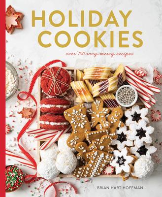 Holiday Cookies Collection: Over 100 Recipes for the Merriest Season Yet! - Brian Hart Hoffman