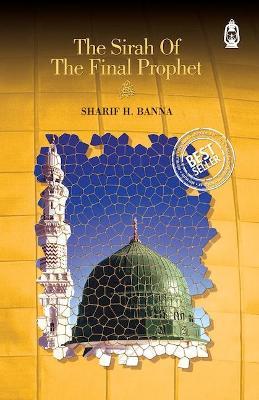 The Sirah of The Final Prophet - Sharif H. Banna