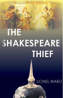 The Shakespeare Thief: An Elliot Todd Mystery: an Elliot - Lionel Ward