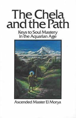 The Chela and the Path: Keys to Soul Mastery in the Aquarian Age - Elizabeth Clare Prophet