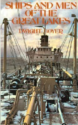 Ships and Men of the Great Lakes - Dwight Boyer