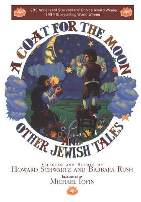 A Coat for the Moon and Other Jewish Tales - Howard Schwartz