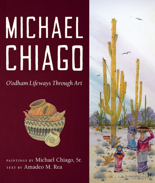 Coperta cărții 'Michael Chiago: O'Odham Lifeways Through Art - Michael Chiago'