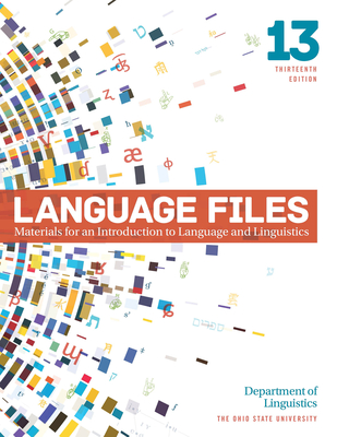 Language Files: Materials for an Introduction to Language and Linguistics, 13th Edition - Department Of Linguistics