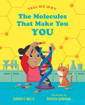 The Molecules That Make You You - Robert E. Wells
