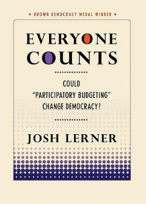 Everyone Counts: Could Participatory Budgeting Change Democracy? - Josh Lerner