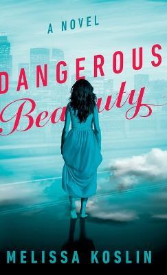 Dangerous Beauty - Melissa Koslin