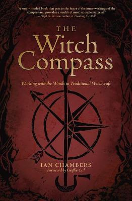 The Witch Compass: Working with the Winds in Traditional Witchcraft - Ian Chambers