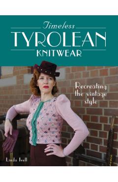 Timeless Tyrolean Knitwear: Recreating the Vintage Style - Linda Ivell
