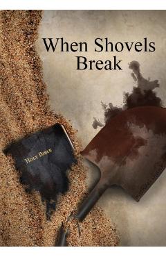 When Shovels Break: sequel to Muscle and a Shovel - Michael Shank