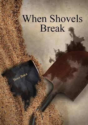 When Shovels Break: sequel to Muscle and a Shovel - Michael Shank