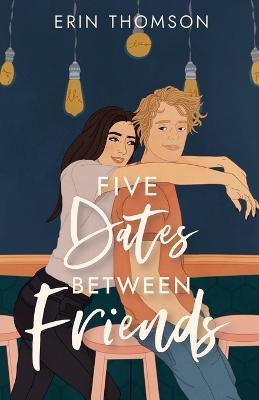 Five Dates Between Friends - Erin Thomson