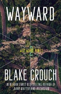 Poza produsului Wayward: Wayward Pines: 2 - Blake Crouch