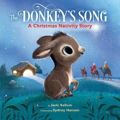 The Donkey's Song: A Christmas Nativity Story - Jacki Kellum