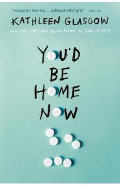 Coperta cărții You'd Be Home Now - Kathleen Glasgow