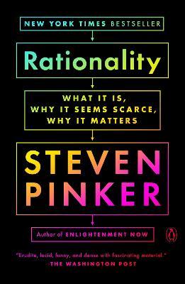 Rationality: What It Is, Why It Seems Scarce, Why It Matters - Steven Pinker