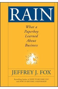 Coperta cărții 'Rain: What a Paperboy Learned about Business - Jeffrey J. Fox'