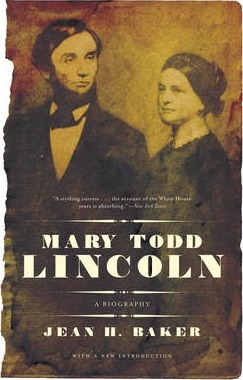 Mary Todd Lincoln: A Biography - Jean Harvey Baker