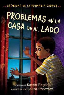 Problemas En La Casa de Al Lado: Trouble Next Door (Spanish Edition) - Karen English