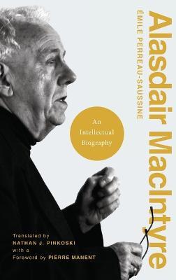 Alasdair MacIntyre: An Intellectual Biography - Émile Perreau-saussine