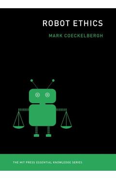 Robot Ethics - Mark Coeckelbergh