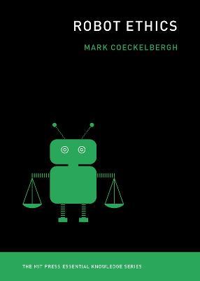 Robot Ethics - Mark Coeckelbergh