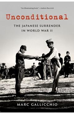 Poza produsului Unconditional: The Japanese Surrender in World War II - Gallicchio