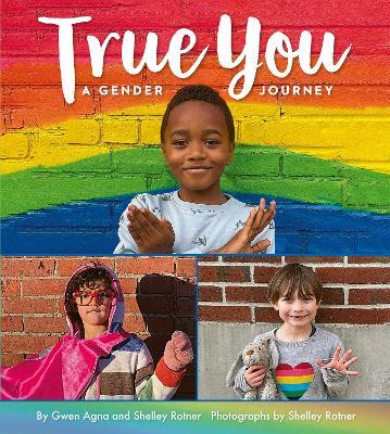 True You: A Gender Journey - Gwen Agna