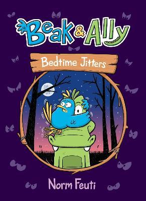 Beak & Ally #2: Bedtime Jitters - Norm Feuti
