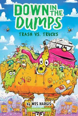 Down in the Dumps #2: Trash vs. Trucks - Wes Hargis