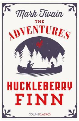 The Adventures of Huckleberry Finn (Collins Classics) - Mark Twain