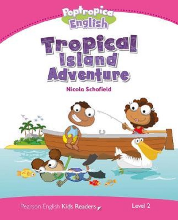 Poptropica English Tropical Island Adventure Level 2 - Nicola Schofield