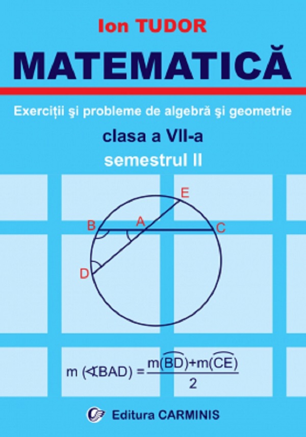 Matematica. Exercitii si probleme de algebra si geometrie - Clasa 7 - Semestrul 2 - Ion Tudor