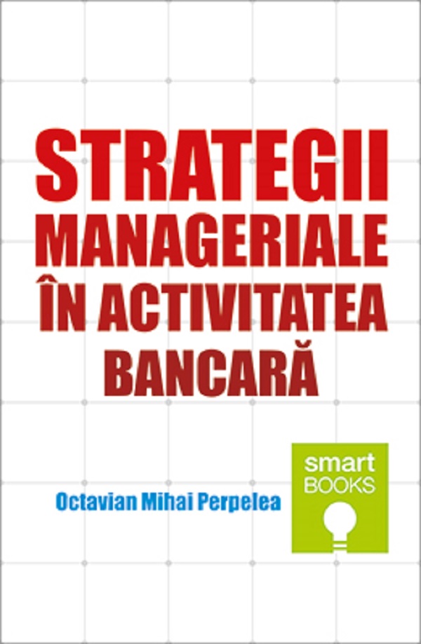 Strategii manageriale in activitatea bancara - Octavian Mihai Perpelea